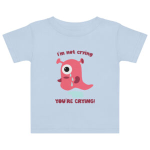You're crying - Baby t-shirt